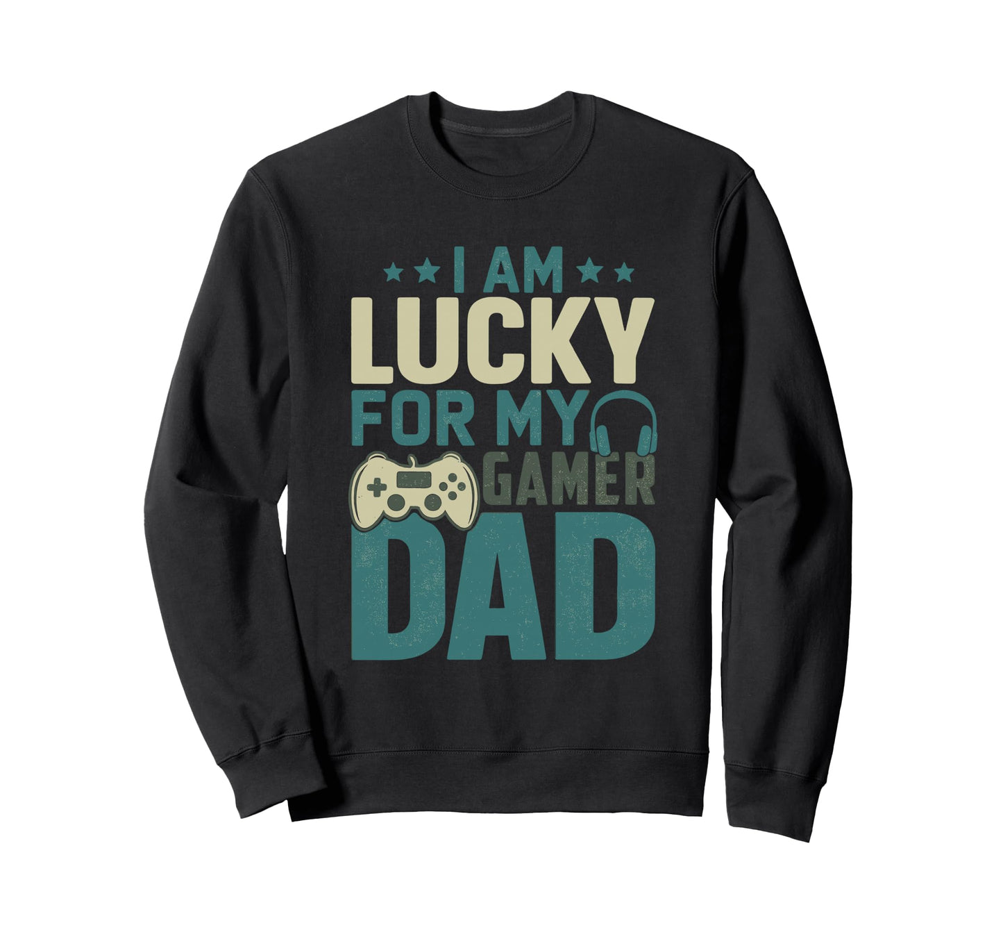 Fathers Day Video Game Daddy Best Dad Sweatshirt - Graphic Print Unisex - T-Shirt, Sweatshirt, Hoodie