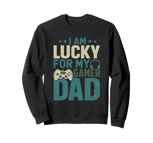 Fathers Day Video Game Daddy Best Dad Sweatshirt - Graphic Print Unisex - T-Shirt, Sweatshirt, Hoodie