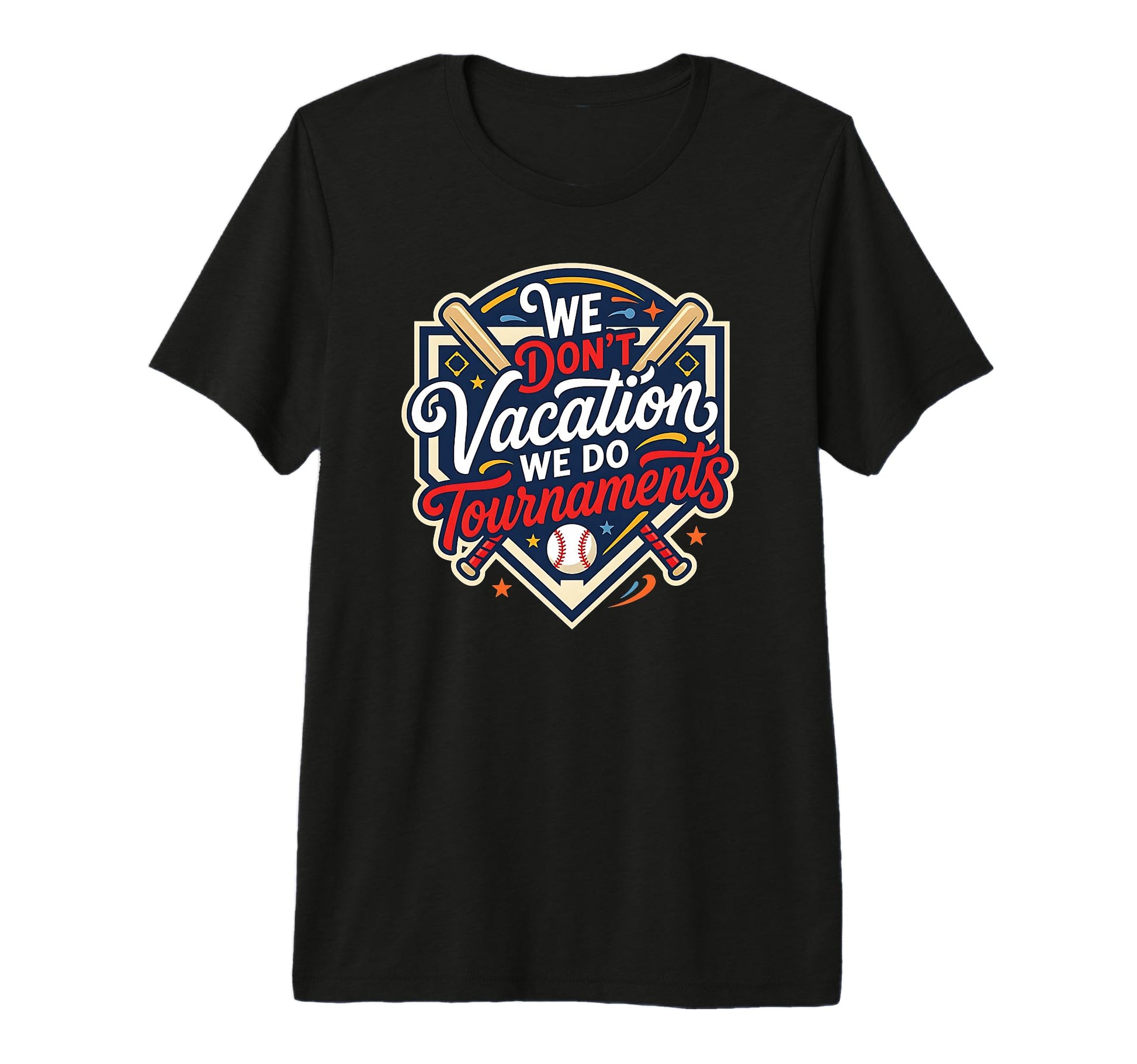 Funny Baseball Mom We Dont Vacation T-Shirt - Fun Novelty Design Men Women - T-Shirt, Sweatshirt, Hoodie