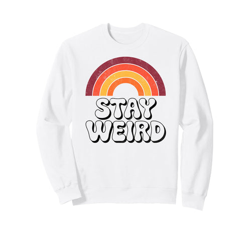 Stay Weird Funny 70S Rainbow Sweatshirt - Fun Novelty Design Unisex - T-Shirt, Sweatshirt, Hoodie