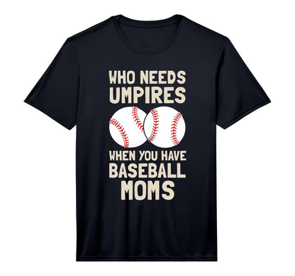 Who Needs Umpires When You Have T-Shirt - Aesthetic Graphic Men Women - T-Shirt, Sweatshirt, Hoodie