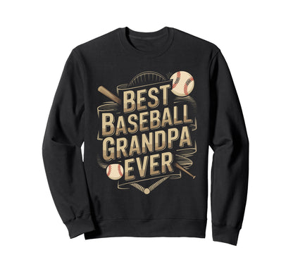 Best Grandpa Ever Baseball Sweatshirt - Unique Graphic Unisex - T-Shirt, Sweatshirt, Hoodie