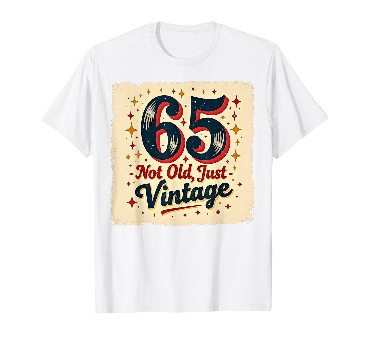 65Th Birthday Gift Not Old Just T-Shirt - Fun Novelty Design for Adults - T-Shirt, Sweatshirt, Hoodie
