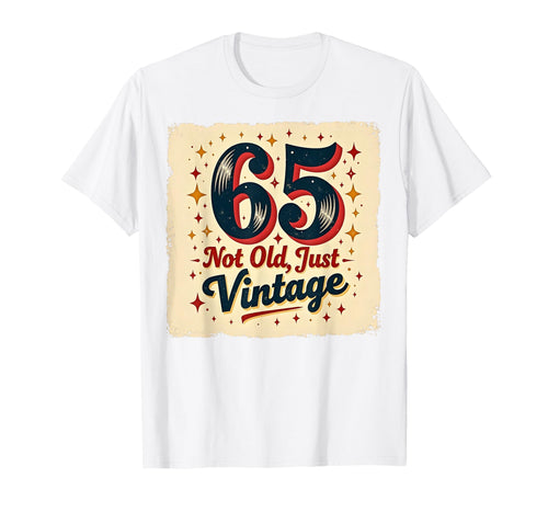 65Th Birthday Gift Not Old Just T-Shirt - Fun Novelty Design for Adults - T-Shirt, Sweatshirt, Hoodie
