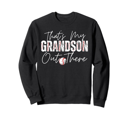 Thats My Grandson Out There Sweatshirt - Novelty Apparel for Adults - T-Shirt, Sweatshirt, Hoodie