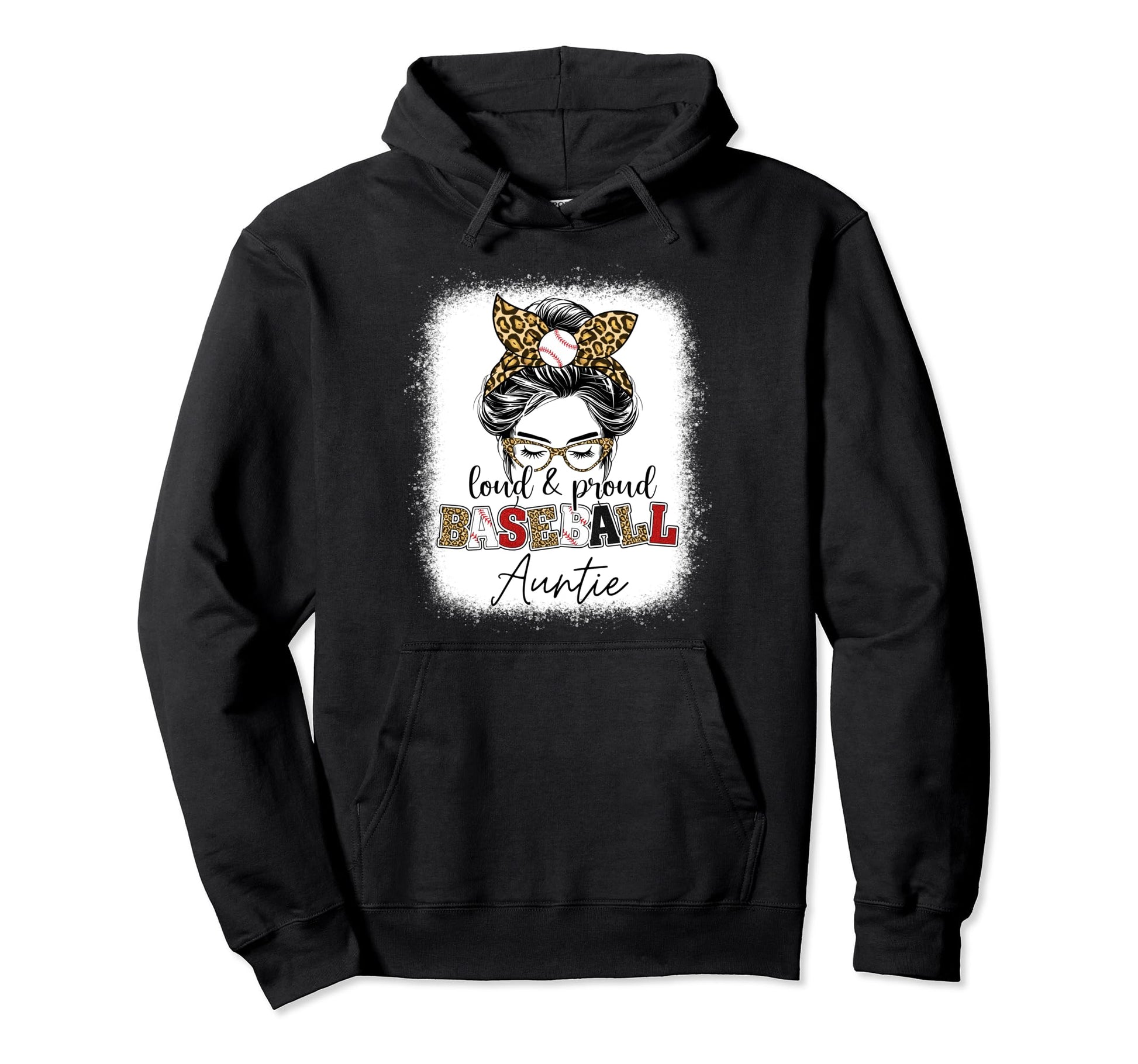 Loud And Proud Baseball Auntie Messy Hoodie - Fun Novelty Design Men Women - T-Shirt, Sweatshirt, Hoodie