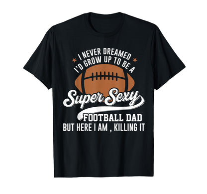 I Never Dreamed Id Grow Up To Be T-Shirt - Streetwear Style for Adults - T-Shirt, Sweatshirt, Hoodie