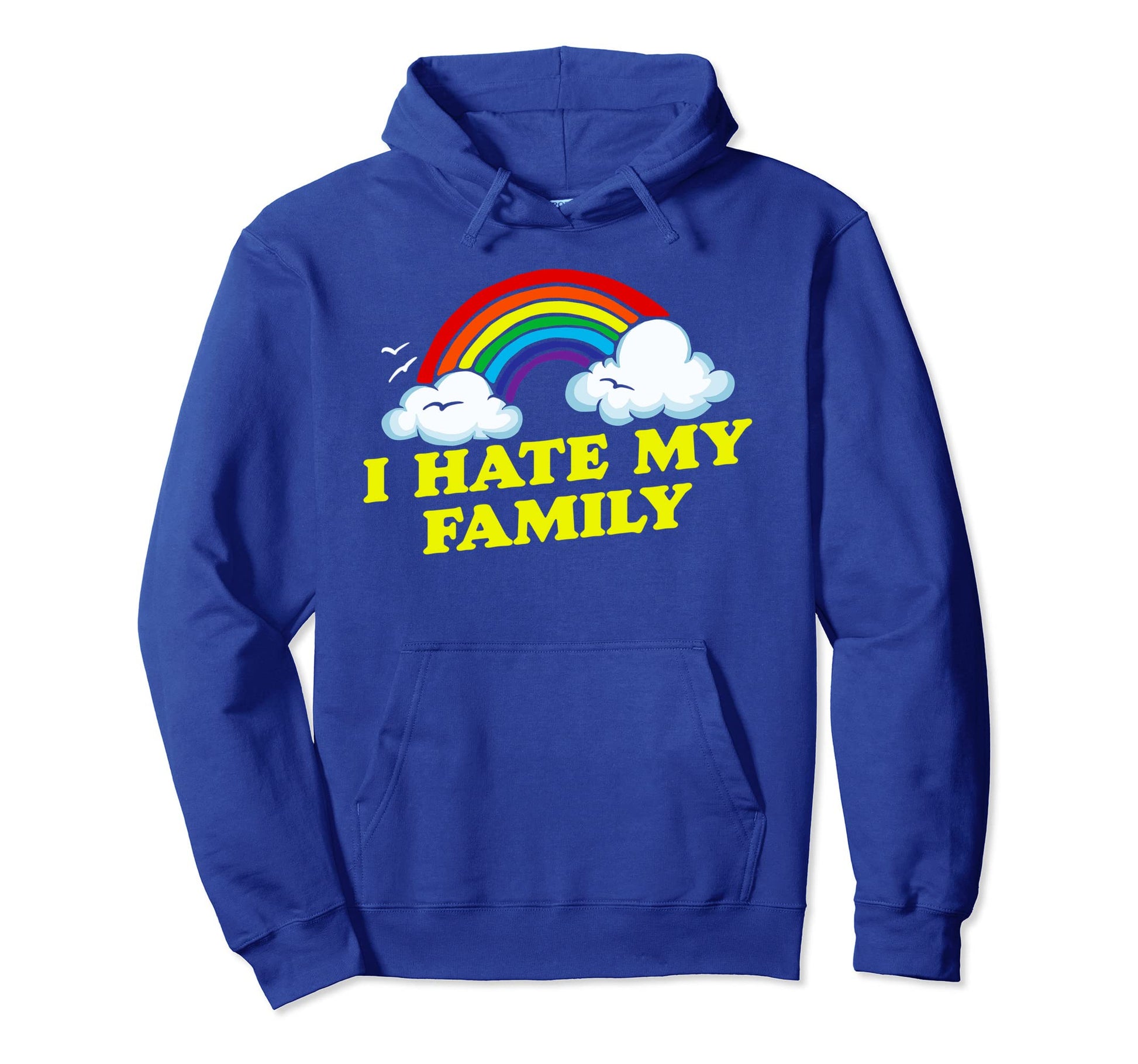 I Hate My Family Funny Rainbow Hoodie - Casual Everyday Wear Unisex - T-Shirt, Sweatshirt, Hoodie