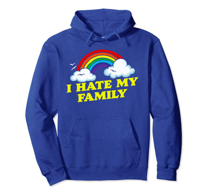I Hate My Family Funny Rainbow Hoodie - Casual Everyday Wear Unisex - T-Shirt, Sweatshirt, Hoodie