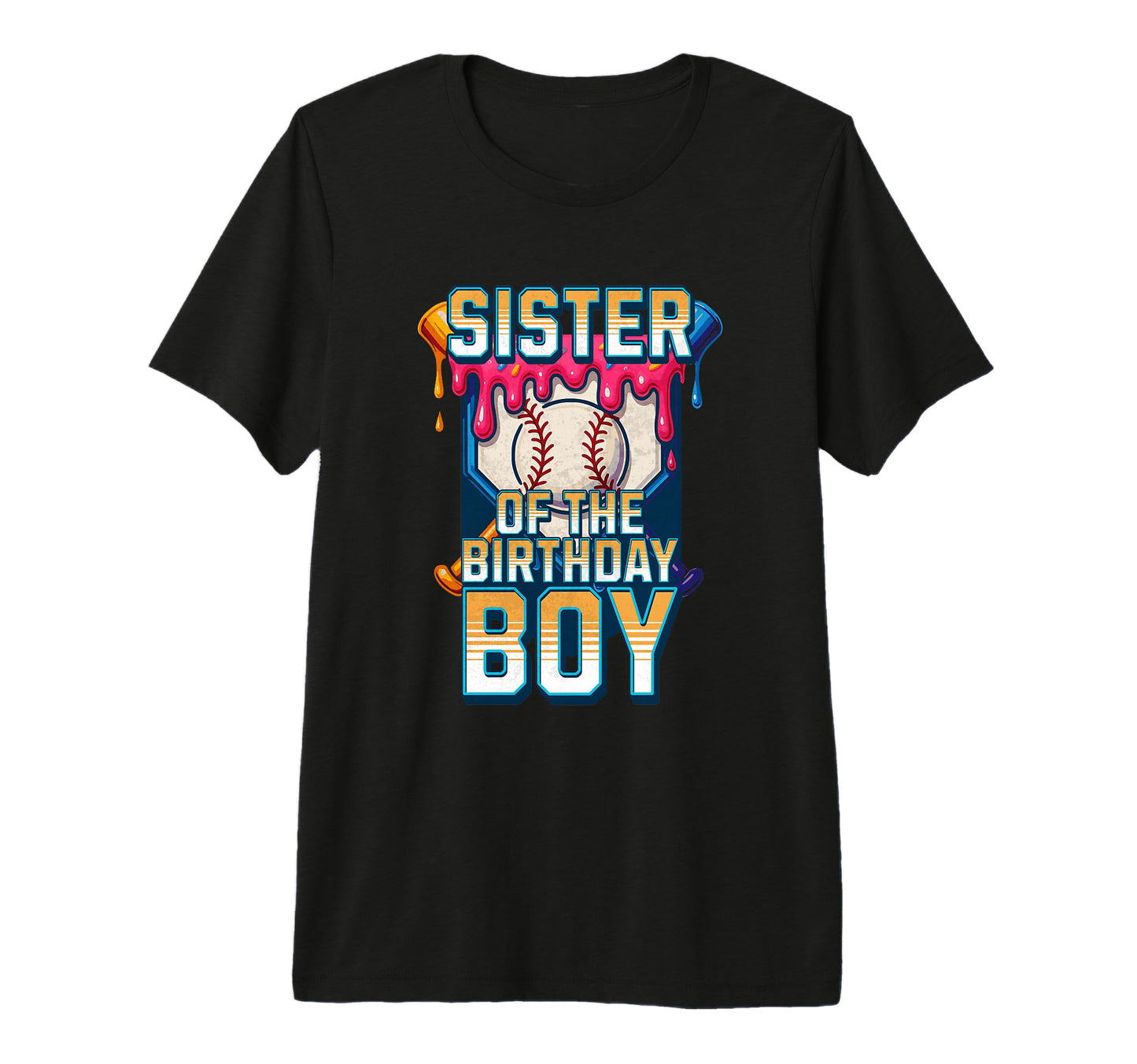 Sister Birthday Baseball Ice Cream Drip T-Shirt - Novelty Apparel Unisex - T-Shirt, Sweatshirt, Hoodie