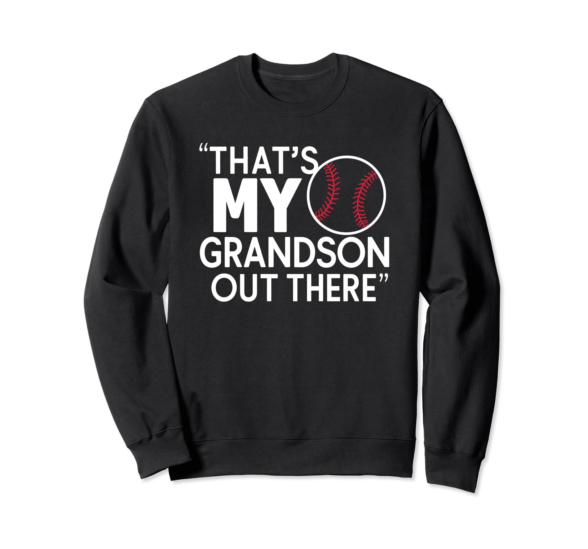 Thats My Grandson Out There Sweatshirt - Streetwear Style Men Women - T-Shirt, Sweatshirt, Hoodie