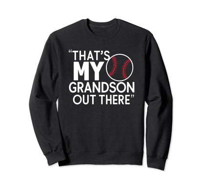 Thats My Grandson Out There Sweatshirt - Streetwear Style Men Women - T-Shirt, Sweatshirt, Hoodie