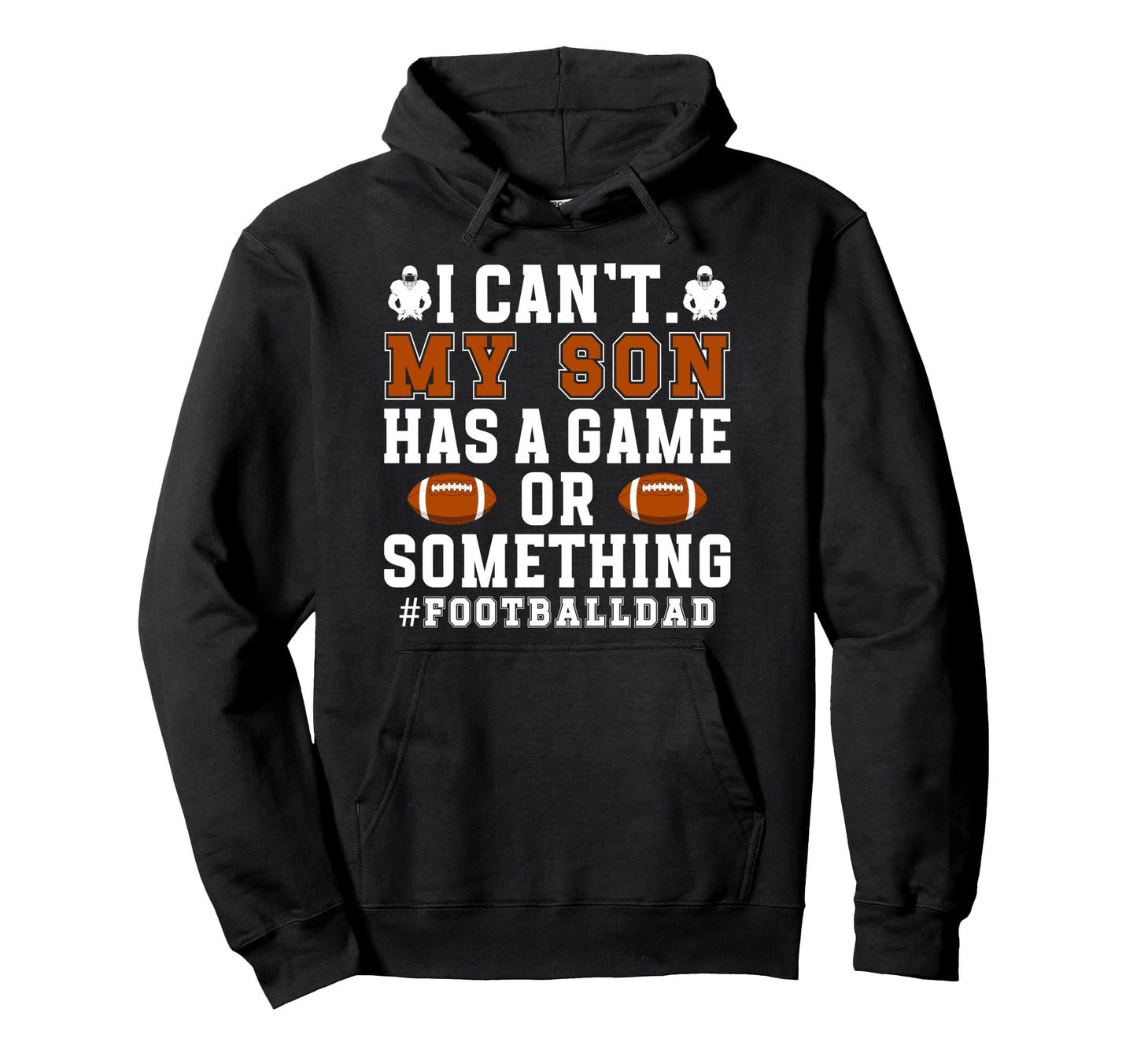 My Son Has Game Football Dad Football Hoodie - Fun Novelty Design Unisex - T-Shirt, Sweatshirt, Hoodie
