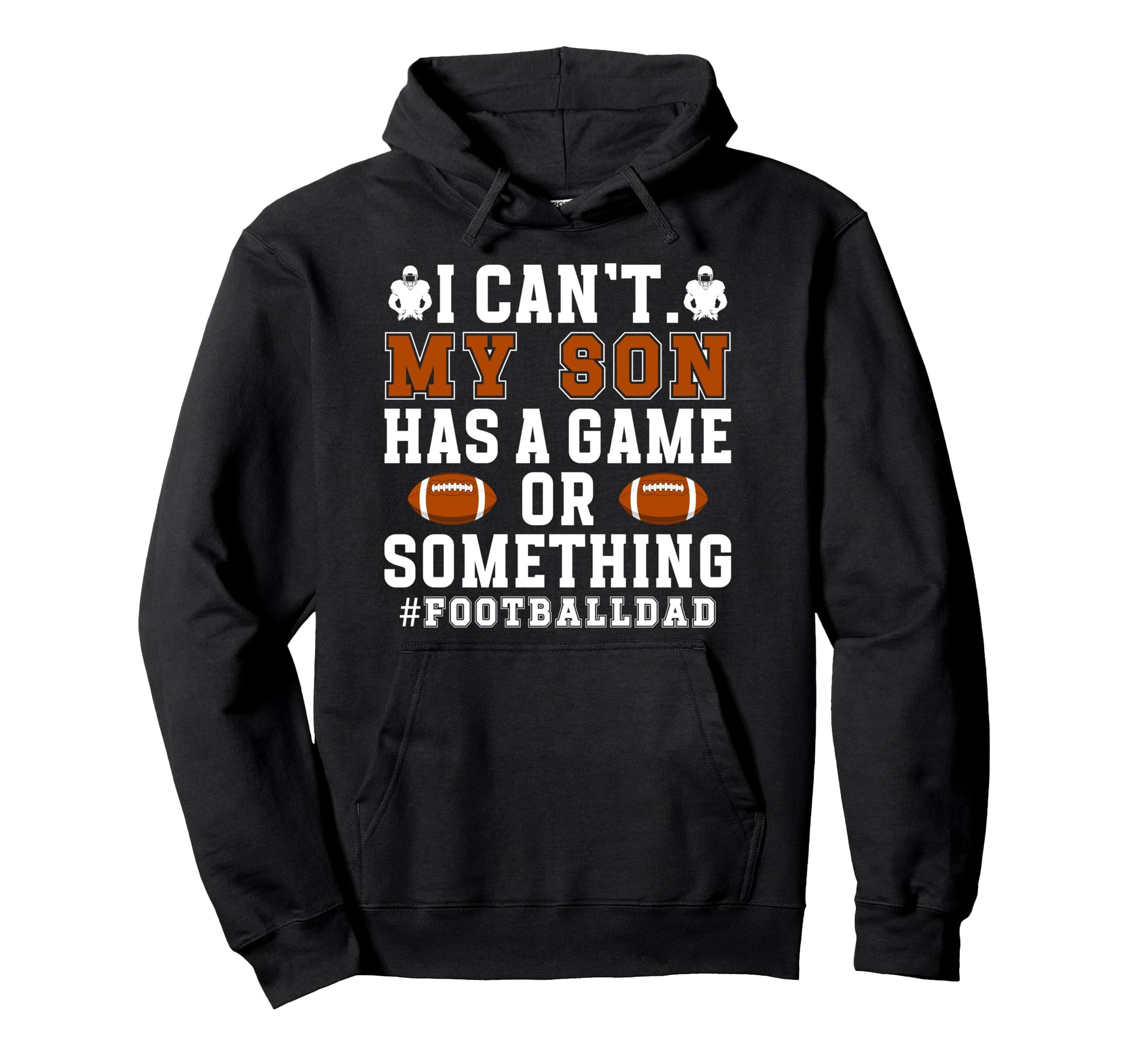 My Son Has Game Football Dad Football Hoodie - Fun Novelty Design Unisex - T-Shirt, Sweatshirt, Hoodie