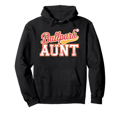 Ballpark Aunt Softball Baseball Hoodie - Fun Novelty Design for Adults - T-Shirt, Sweatshirt, Hoodie