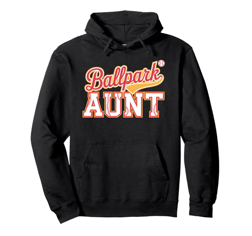 Ballpark Aunt Softball Baseball Hoodie - Fun Novelty Design for Adults - T-Shirt, Sweatshirt, Hoodie