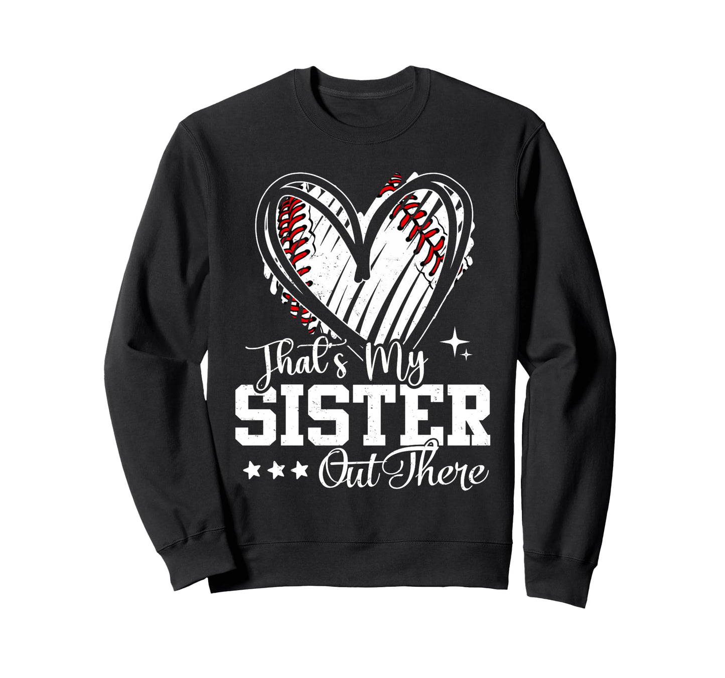Thats My Sister Out There Baseball Sweatshirt - Novelty Apparel Men Women - T-Shirt, Sweatshirt, Hoodie
