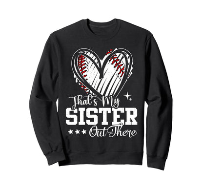 Thats My Sister Out There Baseball Sweatshirt - Novelty Apparel Men Women - T-Shirt, Sweatshirt, Hoodie