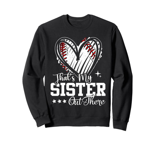 Thats My Sister Out There Baseball Sweatshirt - Novelty Apparel Men Women - T-Shirt, Sweatshirt, Hoodie