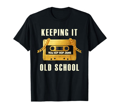 Keeping It Old School 80S 90S Hip T-Shirt - Streetwear Style for Adults - T-Shirt, Sweatshirt, Hoodie