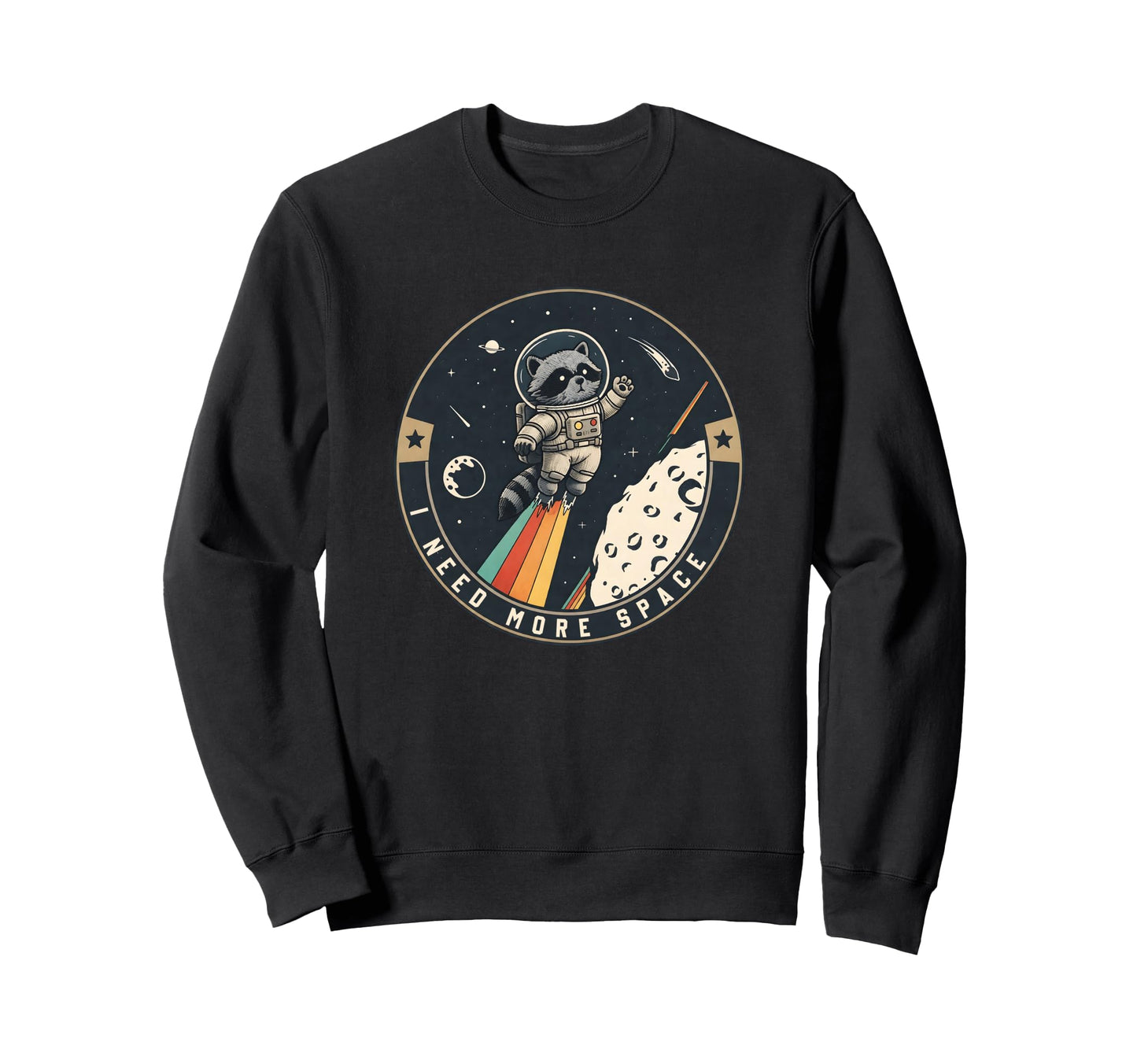 Funny Raccoon Astronaut Science Pun I Sweatshirt - Graphic Print Unisex - T-Shirt, Sweatshirt, Hoodie