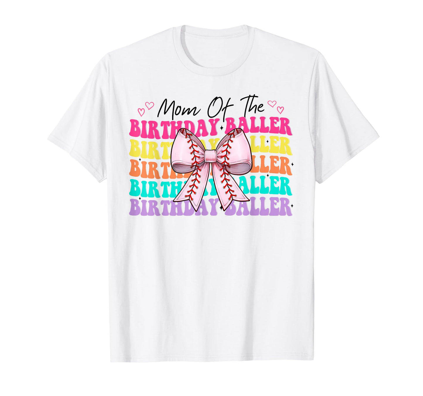 Mom Birthday Baller Baseball Mom T-Shirt - Fun Novelty Design Unisex - T-Shirt, Sweatshirt, Hoodie