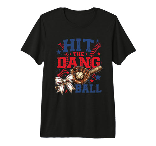 Hit Dang Ball Funny Baseball Mom Bow T-Shirt - Streetwear Style for Adults - T-Shirt, Sweatshirt, Hoodie