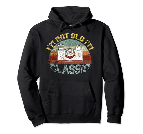 Im Not Old Im Camera Hoodie - Streetwear Style for Adults - T-Shirt, Sweatshirt, Hoodie