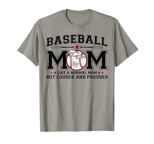 Baseball Mom Louder Prouder Funny T-Shirt - Streetwear Style Men Women - T-Shirt, Sweatshirt, Hoodie
