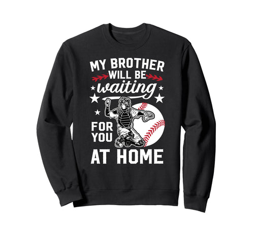 Funny Baseball Catcher Brother Sweatshirt - Custom Art Print Men Women - T-Shirt, Sweatshirt, Hoodie