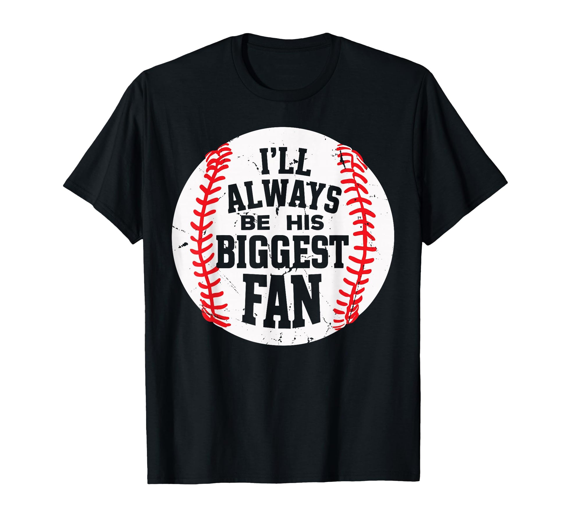 Ill Always Be His Biggest Fan Funny T-Shirt - Unique Graphic for Adults - T-Shirt, Sweatshirt, Hoodie