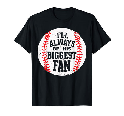 Ill Always Be His Biggest Fan Funny T-Shirt - Unique Graphic for Adults - T-Shirt, Sweatshirt, Hoodie