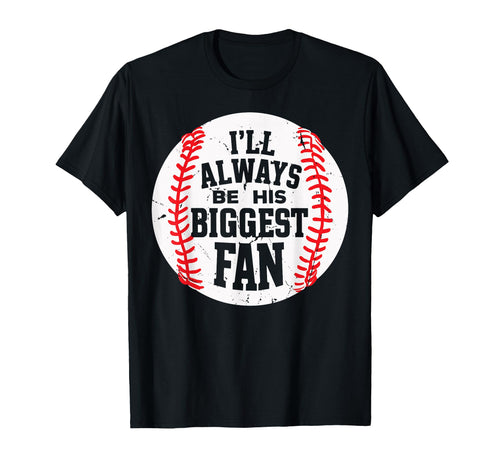 Ill Always Be His Biggest Fan Funny T-Shirt - Unique Graphic for Adults - T-Shirt, Sweatshirt, Hoodie