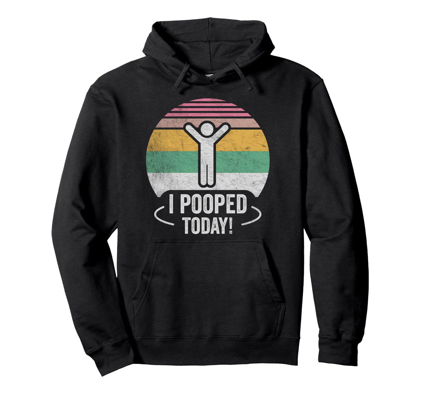I Pooped Today Text Hoodie - Unique Graphic Unisex - T-Shirt, Sweatshirt, Hoodie
