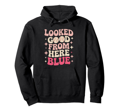 Funny Baseball Mom Looked Good From Here Hoodie - Unique Graphic Men Women - T-Shirt, Sweatshirt, Hoodie