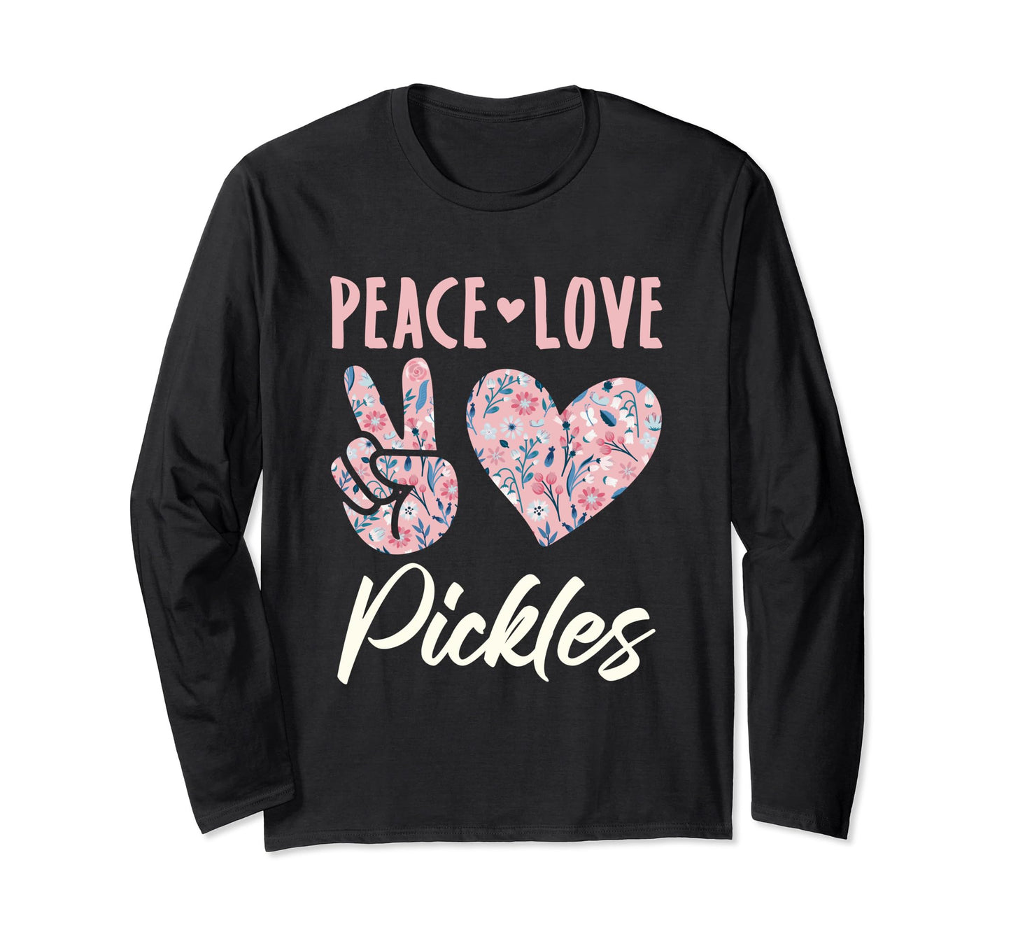 Peace Love Pickles Lover Gifts And Hoodie - Casual Everyday Wear Men Women - T-Shirt, Sweatshirt, Hoodie