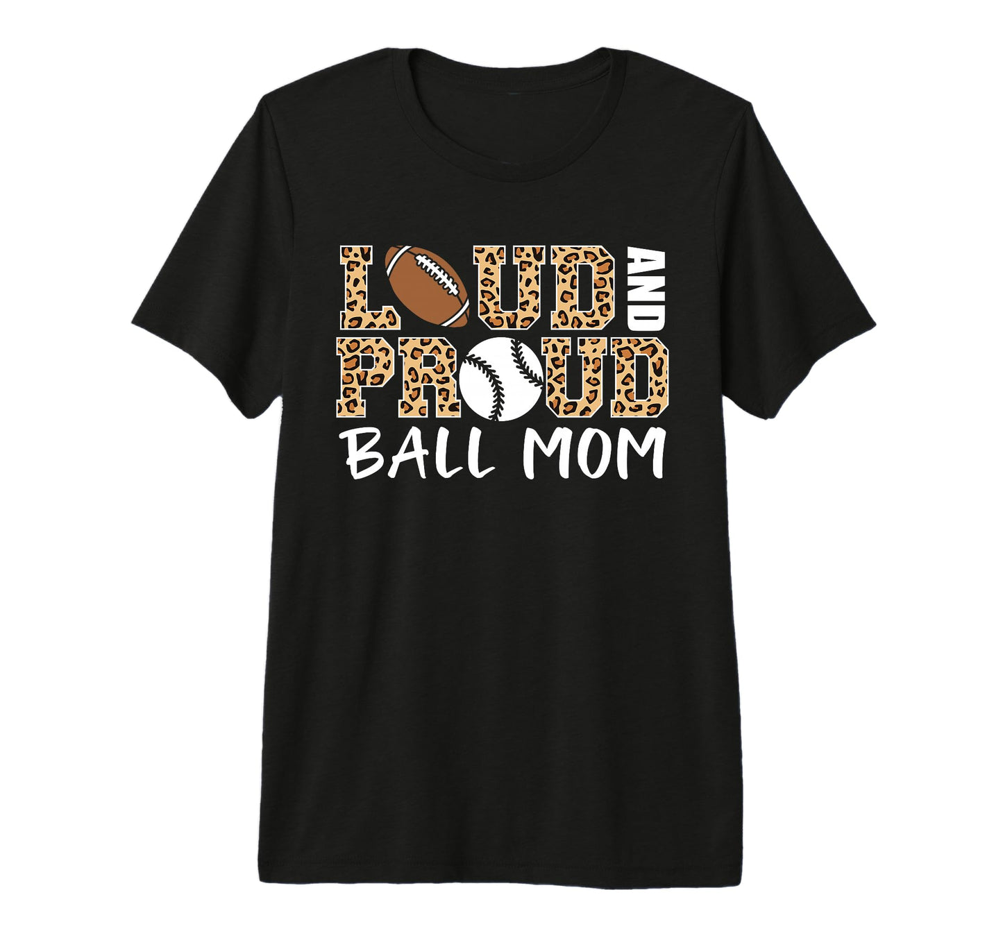 Loud And Proud Ball Mom Leopard T-Shirt - Custom Art Print for Adults - T-Shirt, Sweatshirt, Hoodie
