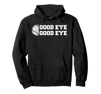 Baseball Good Eye Funny Parent Sport Fan Hoodie - Unique Graphic Men Women - T-Shirt, Sweatshirt, Hoodie