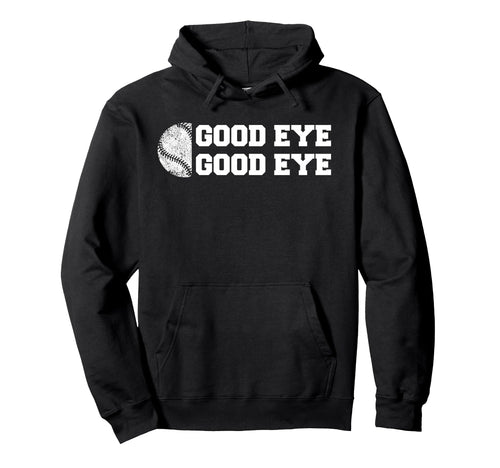 Baseball Good Eye Funny Parent Sport Fan Hoodie - Unique Graphic Men Women - T-Shirt, Sweatshirt, Hoodie