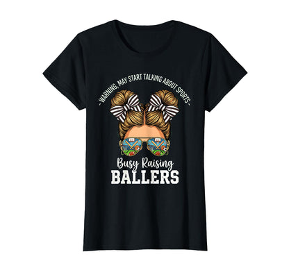 Busy Raising Ballers Warning May Start T-Shirt - Unique Graphic for Adults - T-Shirt, Sweatshirt, Hoodie