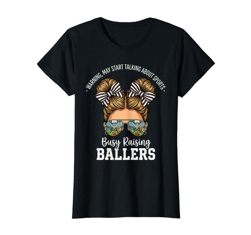 Busy Raising Ballers Warning May Start T-Shirt - Unique Graphic for Adults - T-Shirt, Sweatshirt, Hoodie