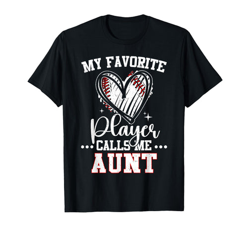 My Favorite Baseball Player Calls Me Aunt T-Shirt - Streetwear Style Unisex - T-Shirt, Sweatshirt, Hoodie