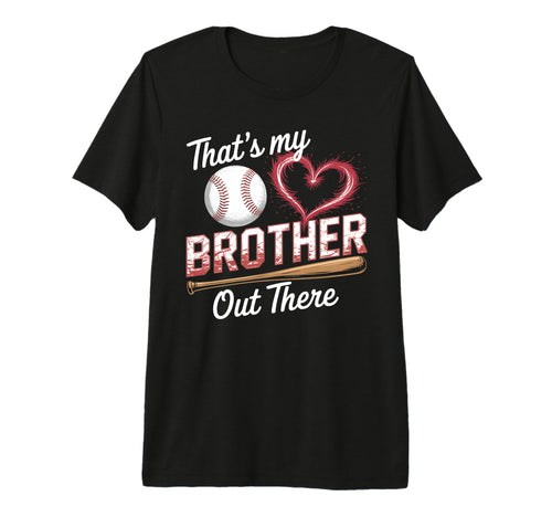 Thats My Brother Baseball Sister T-Shirt - Fun Novelty Design for Adults - T-Shirt, Sweatshirt, Hoodie
