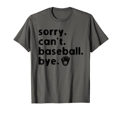 Sorry Cant Baseball Bye Sorry Cant T-Shirt - Aesthetic Graphic Unisex - T-Shirt, Sweatshirt, Hoodie