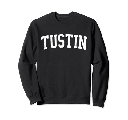 Tustin Ca Distressed White Varsity Sweatshirt - Streetwear Style Unisex - T-Shirt, Sweatshirt, Hoodie