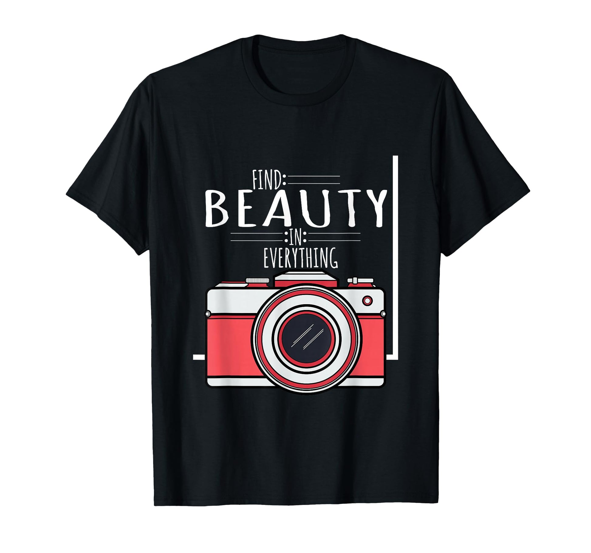 Camera Gift Find Beauty Everything T-Shirt - Custom Art Print Men Women - T-Shirt, Sweatshirt, Hoodie