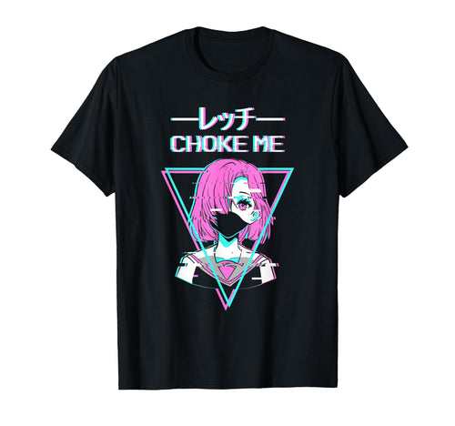 Choke Me Anime Japanese Vaporwave T-Shirt - Unique Graphic Men Women - T-Shirt, Sweatshirt, Hoodie