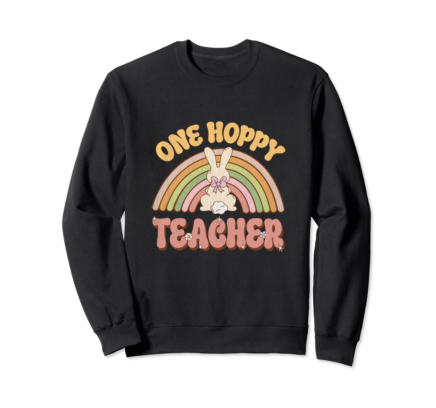 One Hoppy Teacher Bunny Easter Sweatshirt - Fun Novelty Design Unisex - T-Shirt, Sweatshirt, Hoodie