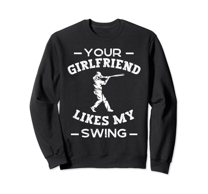 Your Girlfriend Likes My Swing Funny Sweatshirt - Graphic Print for Adults - T-Shirt, Sweatshirt, Hoodie