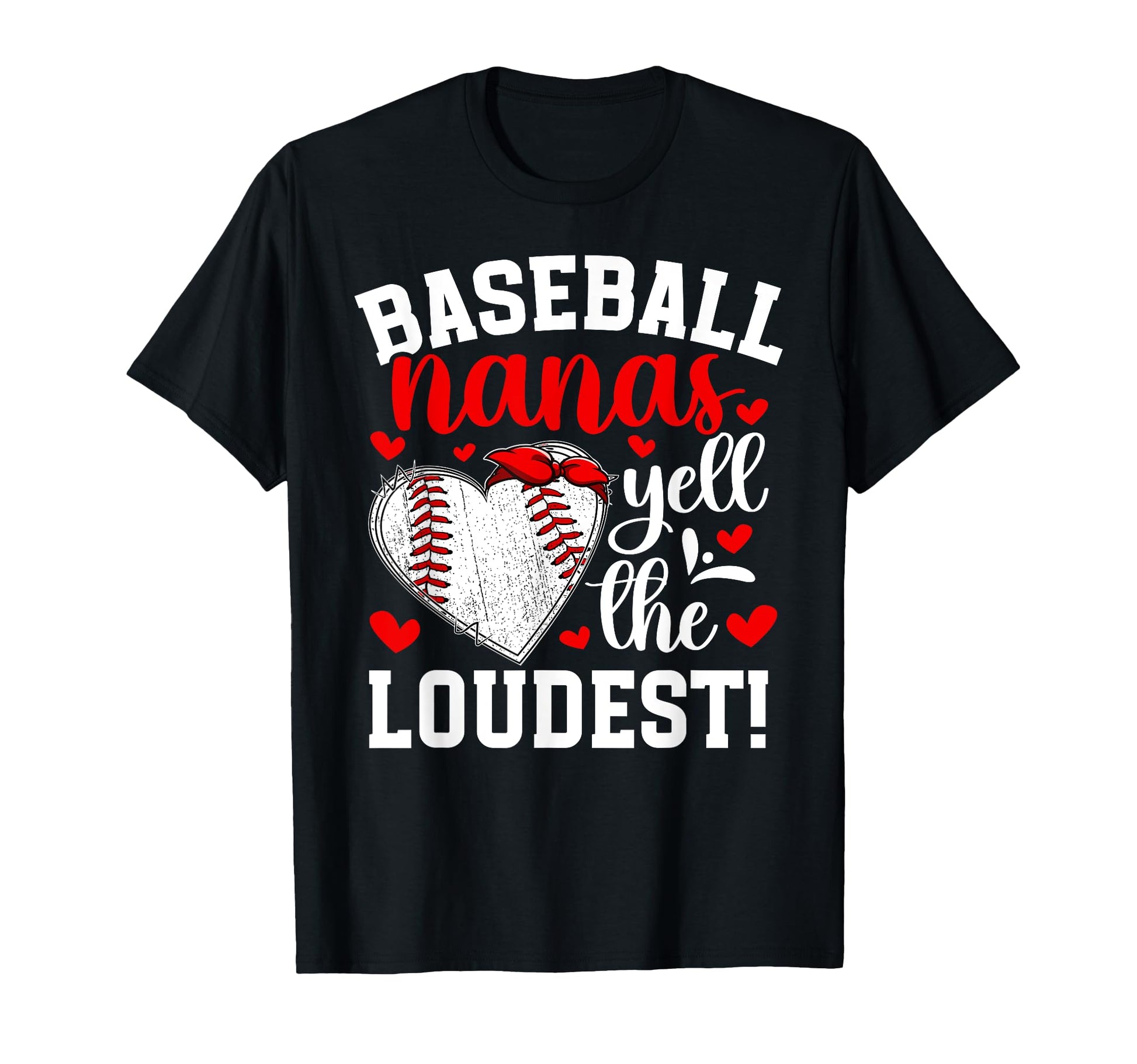 Baseball Nanas Yell Loudest T-Shirt - Fun Novelty Design Men Women - T-Shirt, Sweatshirt, Hoodie
